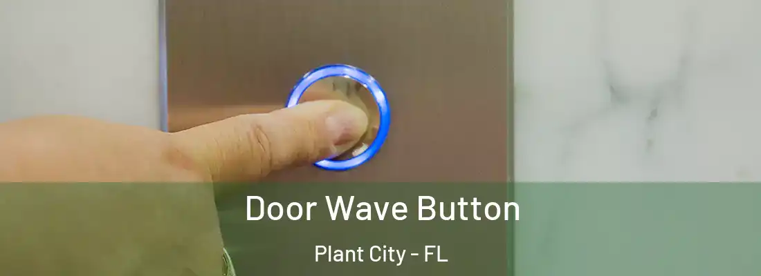 Door Wave Button Plant City - FL