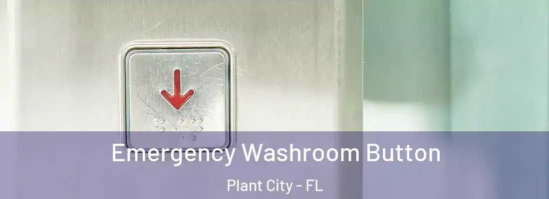 Emergency Washroom Button Plant City - FL