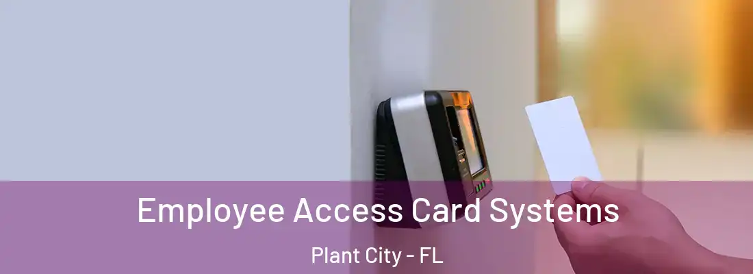 Employee Access Card Systems Plant City - FL