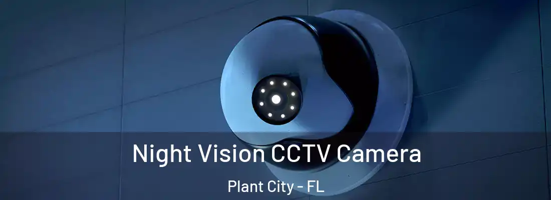 Night Vision CCTV Camera Plant City - FL