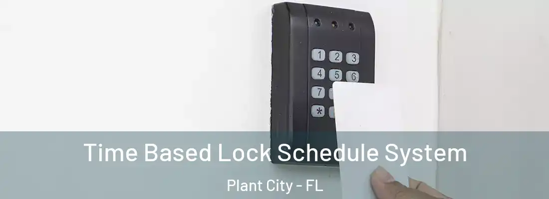 Time Based Lock Schedule System Plant City - FL